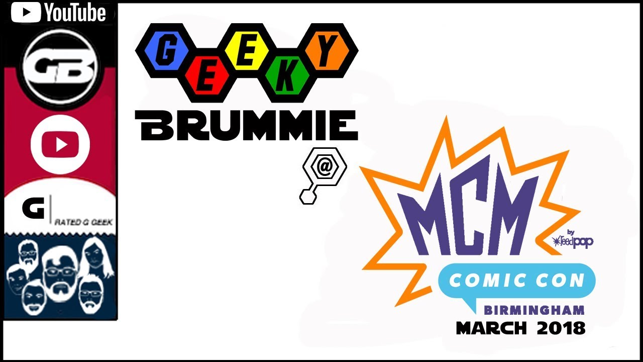 MCM Birmingham March 2018: Geeky Brummie Goes to Comic Con