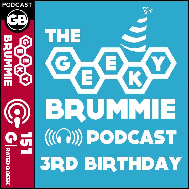 The Geeky Brummie Podcast – Issue 151! THIRD BIRTHDAY Special!