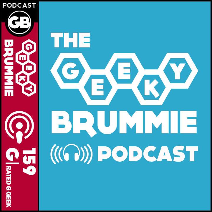 The Geeky Brummie Podcast – Issue 159!
