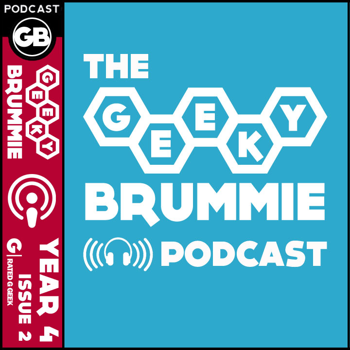 Year 4 – Issue 02 of The Geeky Brummie Podcast!
