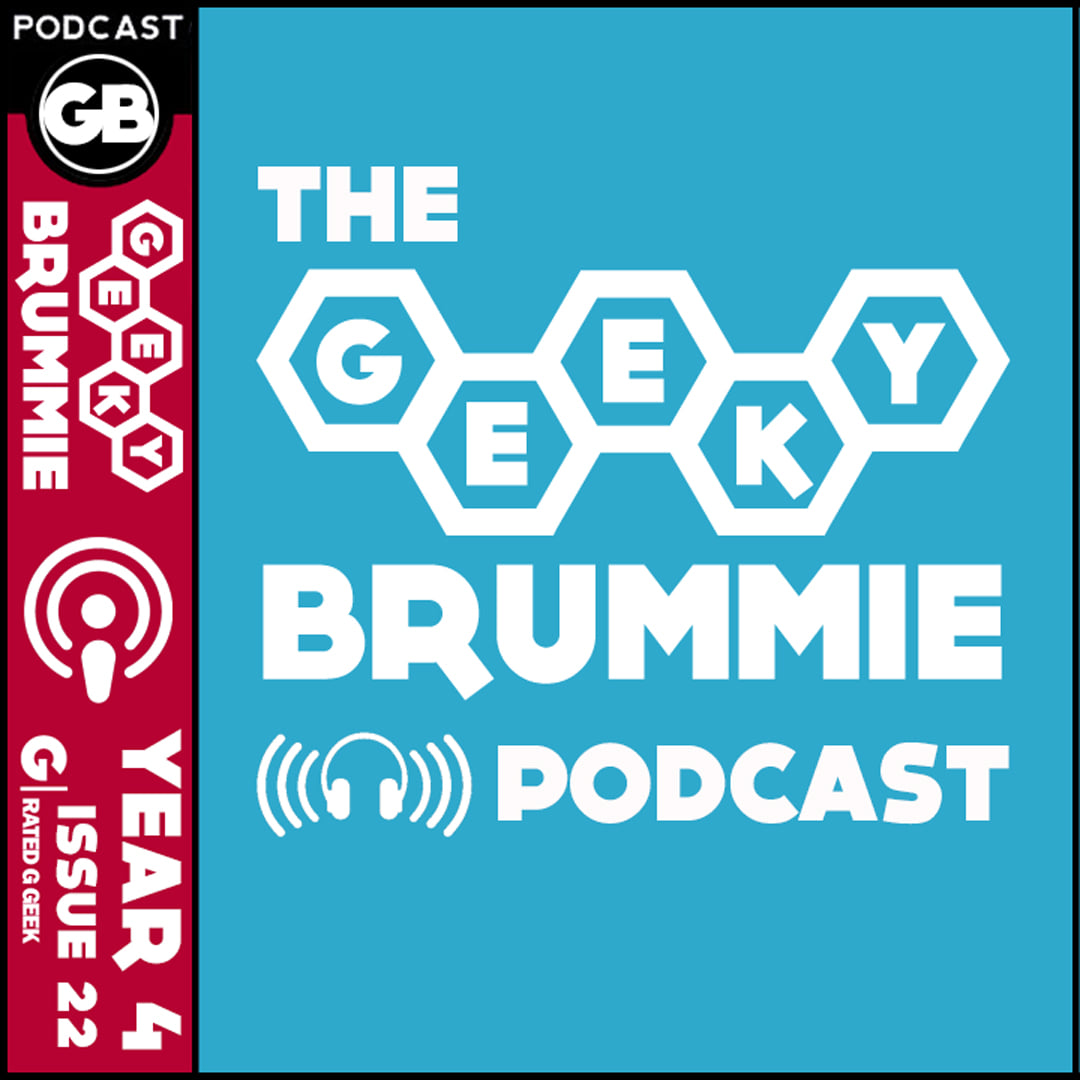 Year 4 – Issue 22 of The Geeky Brummie Podcast!