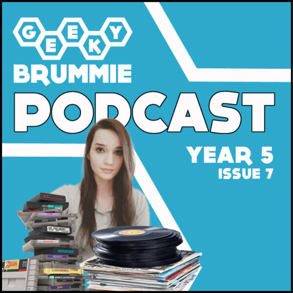 Year 5 – Issue 07 of The Geeky Brummie Podcast!