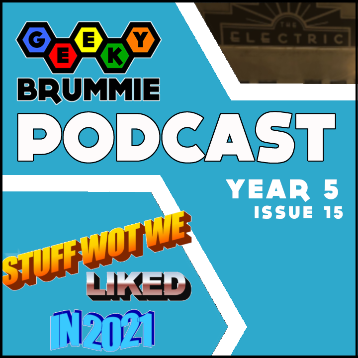 Year 5 – Issue 15 of The Geeky Brummie Podcast!