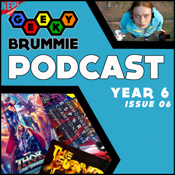 Year 6 – Issue 06 of The Geeky Brummie Podcast!